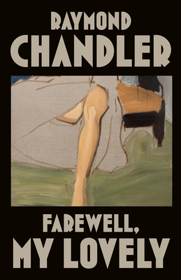 Farewell, My Lovely (A Philip Marlowe Novel #2)