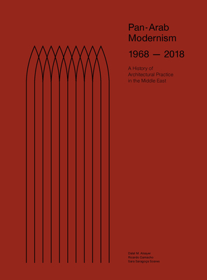 Pan-Arab Modernism 1968-2018: The History of Architectural Practice in the Middle East Cover Image