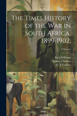 The Times History of the War in South Africa, 1899-1902;; Volume 6 Cover Image