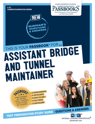 Assistant Bridge and Tunnel Maintainer (C-27): Passbooks Study Guide (Career Examination Series #27) By National Learning Corporation Cover Image