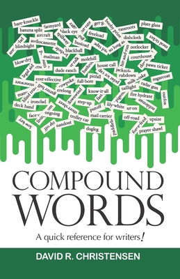Compound Words: A quick reference for writers! By David R. Christensen Cover Image