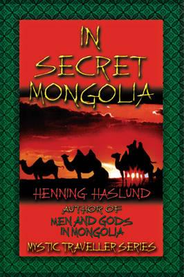 In Secret Mongolia (Mystic Traveller) By Henning Haslund-Christensen Cover Image