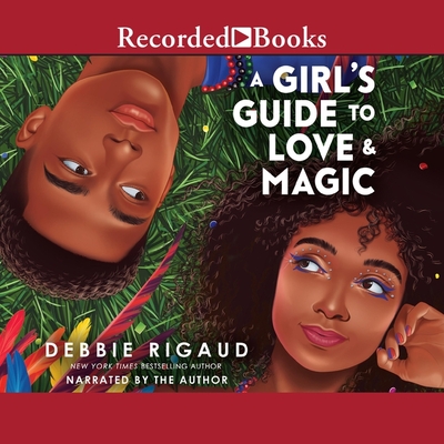 A Girl's Guide to Love & Magic By Debbie Rigaud, Debbie Rigaud (Read by) Cover Image