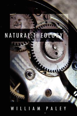Natural Theology: or, Evidences of the Existence and Attributes of the Deity, Collected from the Appearances of Nature Cover Image