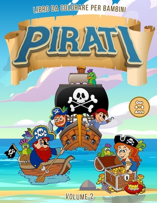 Pirati Libro da Colorare per Bambini dai 4-8 Anni Vol. 2 By I. Colori Sono Vita Publishing Cover Image