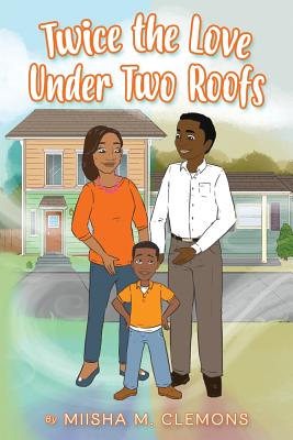 Twice the Love Under Two Roofs By Miisha M. Clemons Cover Image