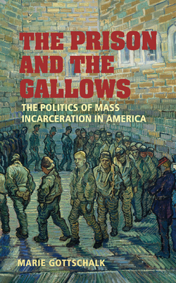 The Prison and the Gallows: The Politics of Mass Incarceration in ...