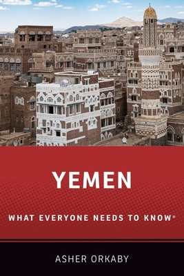 Yemen: What Everyone Needs to Know(r) By Asher Orkaby Cover Image