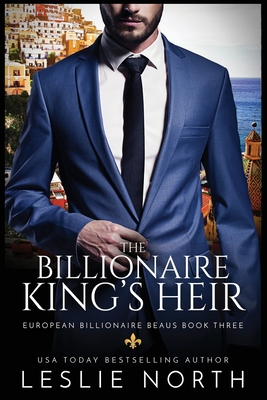 The Billionaire King's Heir By Leslie North Cover Image
