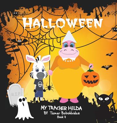 Halloween (My Teacher Hilda #7) By Tamar Bobokhidze, Salome Eqizashvili (Illustrator), Pawan Mishra (Concept by) Cover Image