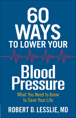 60 Ways to Lower Your Blood Pressure: What You Need to Know to Save Your Life Cover Image