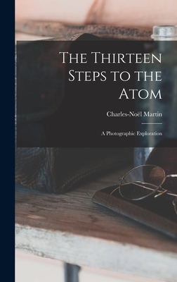 The Thirteen Steps to the Atom; a Photographic Exploration Cover Image