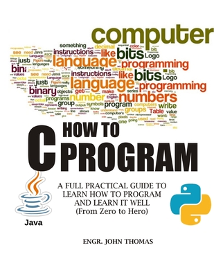 C How to Program (Java & Python): A Full Practical Guide to Learn How ...