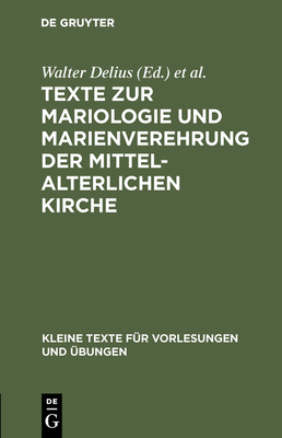 Texte Zur Mariologie Und Marienverehrung Der Mittelalterlichen Kirche (Kleine Texte F #184)