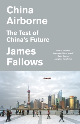 China Airborne: The Test of China's Future By James Fallows Cover Image