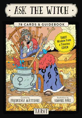 Ask The Witch Tarot: Tarot Wisdom from a Timeless Coven (78 Cards and Guidebook) By Francesca Matteoni, Simone Pace Cover Image