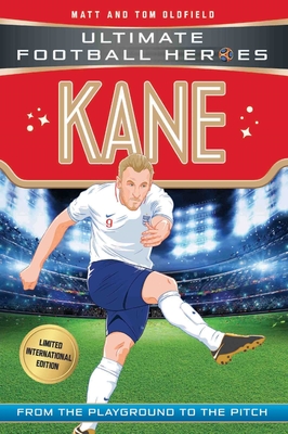 Kane: From the Playground to the Pitch (Football Heroes - International Editions)
