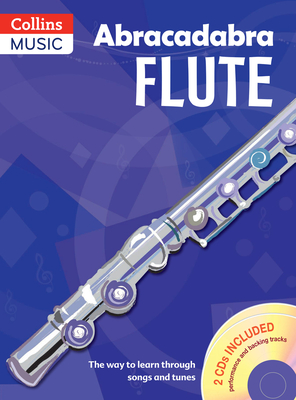 Abracadabra Flute (Pupils' Book + 2 CDs): The Way to Learn Through Songs and Tunes Cover Image