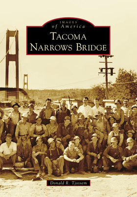 Tacoma Narrows Bridge (Images of America) By Donald R. Tjossem Cover Image
