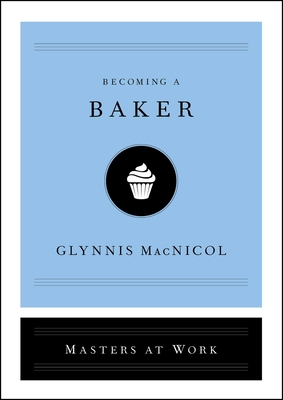 Cover for Becoming a Baker (Masters at Work)