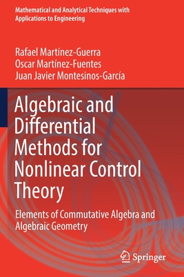 Algebraic and Differential Methods for Nonlinear Control Theory: Elements of Commutative Algebra and Algebraic Geometry (Mathematical and Analytical Techniques with Applications to) Cover Image