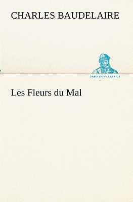 Les Fleurs du Mal By Charles Baudelaire Cover Image