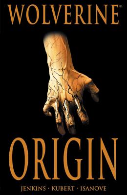 Wolverine: Origin By Paul Jenkins (Text by), Bill Jemas (Text by), Joe Quesada (Illustrator), Andy Kubert (Illustrator) Cover Image
