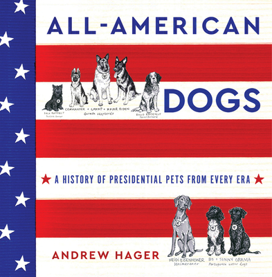 All-American Dogs: A History of Presidential Pets from Every Era Cover Image