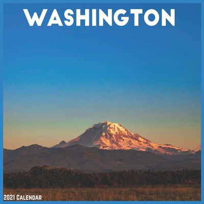 Washington 2021 Calendar: Official US State Wall Calendar 2021 By New Year 2021 Calendars Cover Image