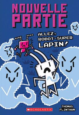 Nouvelle Partie: N° 7 - Allez, Robot-Super Lapin! By Thomas Flintham, Thomas Flintham (Illustrator) Cover Image