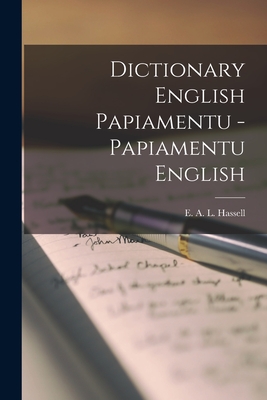Dictionary English Papiamentu - Papiamentu English By E. A. L. Hassell (Created by) Cover Image