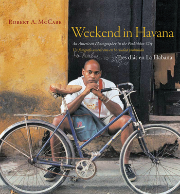 Weekend in Havana: An American Photographer in the Forbidden City Cover Image