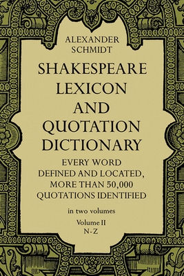 Shakespeare Lexicon and Quotation Dictionary, Vol. 2: Volume 2 By Alexander Schmidt Cover Image