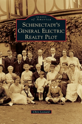 Schenectady's General Electric Realty Plot (Images of America) By Chris Leonard Cover Image