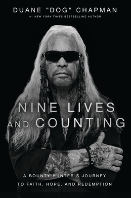 Nine Lives and Counting: A Bounty Hunter's Journey to Faith, Hope, and Redemption Cover Image