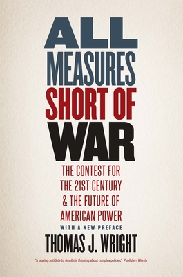 All Measures Short of War: The Contest for the Twenty-First Century and the Future of American Power Cover Image