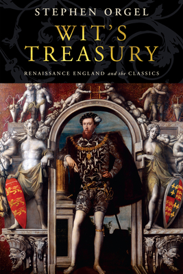 Wit's Treasury: Renaissance England and the Classics Cover Image