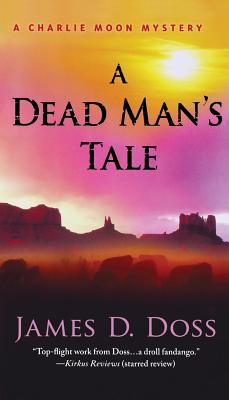 A Dead Man's Tale: A Charlie Moon Mystery (Charlie Moon Mysteries #15) By James D. Doss Cover Image