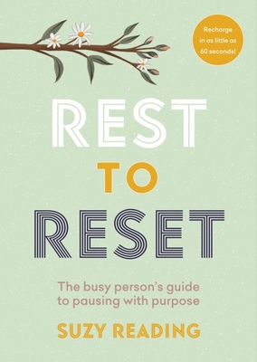 Rest to Reset: The Busy Person’s Guide to Pausing With Purpose By Suzy Reading Cover Image