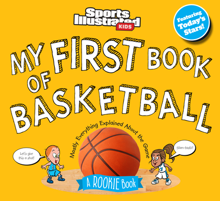 My First Book of Basketball: A Rookie Book By Sports Illustrated Kids Cover Image