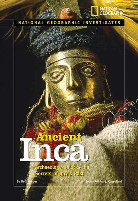 National Geographic Investigates: Ancient Inca: Archaeology Unlocks the Secrets of the Inca's Past Cover Image