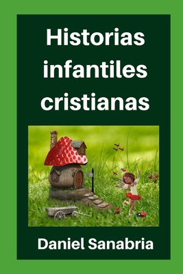 Historias infantiles cristianas: Cuentos para niños con valores cristianos  (Paperback) | BookPeople