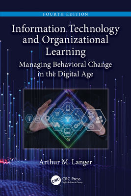 Information Technology and Organizational Learning: Managing Behavioral Change in the Digital Age Cover Image