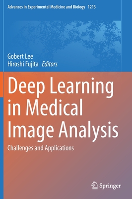 Deep Learning in Medical Image Analysis: Challenges and Applications (Advances in Experimental Medicine and Biology #1213) Cover Image