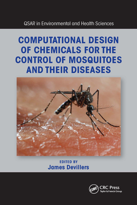 Computational Design of Chemicals for the Control of Mosquitoes and Their Diseases (QSAR in Environmental and Health Sciences) By James Devillers (Editor) Cover Image