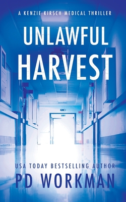 Unlawful Harvest By P. D. Workman Cover Image