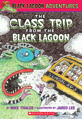 The Class Trip from the Black Lagoon (Black Lagoon Adventures #1) By Mike Thaler, Jared Lee (Illustrator) Cover Image