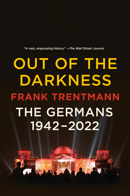 Out of the Darkness: The Germans, 1942-2022 By Frank Trentmann Cover Image
