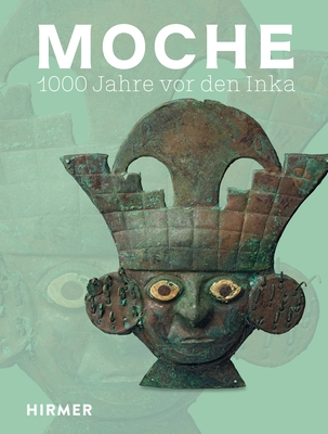 Moche: 1000 Jahre VOR Den Inka Cover Image