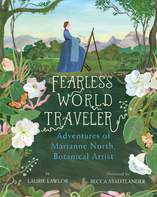 Cover for Fearless World Traveler: Adventures of Marianne North, Botanical Artist